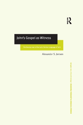 John's Gospel as Witness: The Development of the Early Christian Language of Faith book