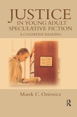 Justice in Young Adult Speculative Fiction by Marek C. Oziewicz