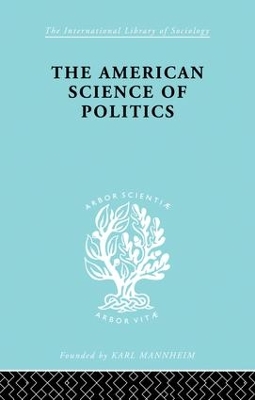 American Science of Politics by Bernard Crick