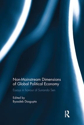 Non-Mainstream Dimensions of Global Political Economy: Essays in Honour of Sunanda Sen by Byasdeb Dasgupta