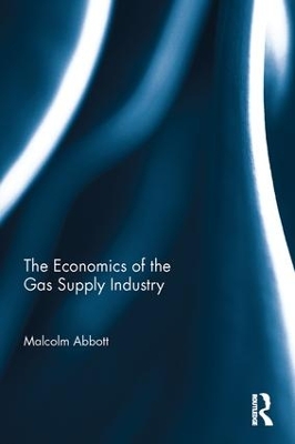 Economics of the Gas Supply Industry by Malcolm Abbott