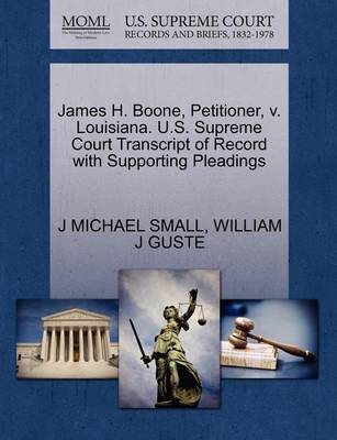 James H. Boone, Petitioner, V. Louisiana. U.S. Supreme Court Transcript of Record with Supporting Pleadings book