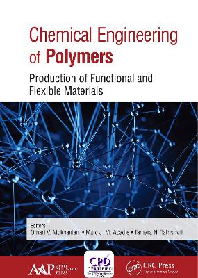 Chemical Engineering of Polymers: Production of Functional and Flexible Materials book