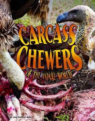 Carcass Chewers of the Animal World by Jody S. Rake