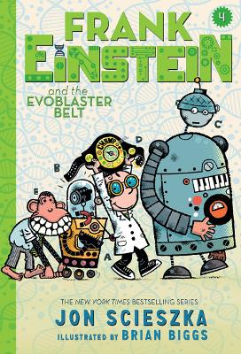 Frank Einstein and the EvoBlaster Belt (UK edition): Book Four by Jon Scieszka
