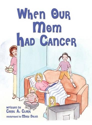 When Our Mom Had Cancer book