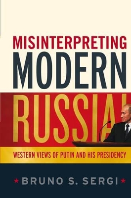 Misinterpreting Modern Russia: Western Views of Putin and His Presidency book