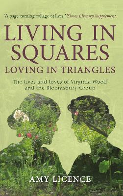 Living in Squares, Loving in Triangles: The Lives and Loves of Viginia Woolf and the Bloomsbury Group book