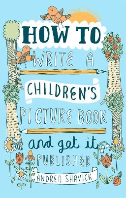 How to Write a Children's Picture Book and Get it Published, 2nd Edition book