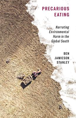 Precarious Eating: Narrating Environmental Harm in the Global South book