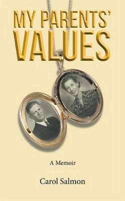 My Parents' Values: A Memoir by Carol Salmon