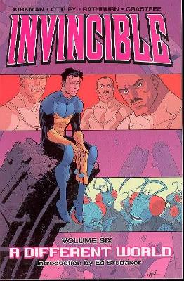 Invincible Volume 6: A Different World by Robert Kirkman