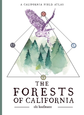 The Forests of California: A California Field Atlas book