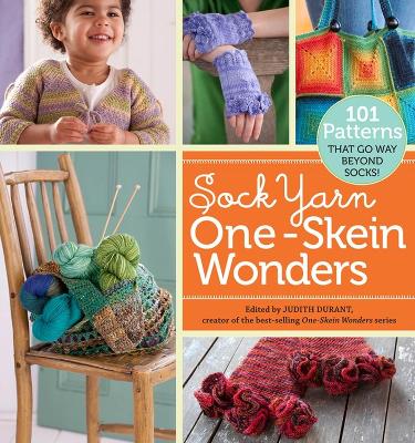 Sock Yarn One-Skein Wonders by Judith Durant