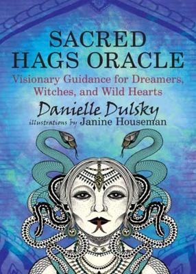 Sacred Hags Oracle: Visionary Guidance for Dreamers, Witches, and Wild Hearts book