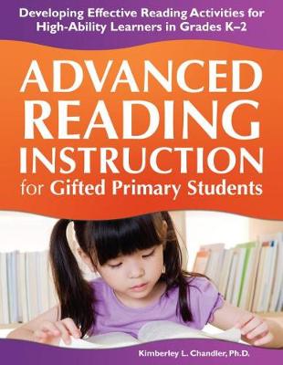 Advanced Reading Instruction for Gifted Primary Students: Developing Effective Reading Activities for High-Ability Learners in Grades K-2 book