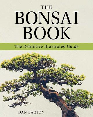 The Bonsai Book: The Definitive Illustrated Guide book