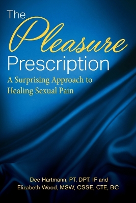 The Pleasure Prescription: A Surprising Approach to Healing Sexual Pain book