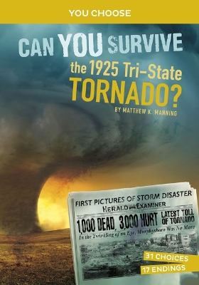 Can You Survive the 1925 Tri-State Tornado?: An Interactive History Adventure by Matthew K Manning
