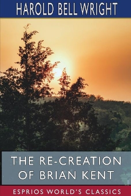 The Re-Creation of Brian Kent (Esprios Classics) book