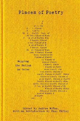 Places of Poetry: Mapping the Nation in Verse by Paul Farley