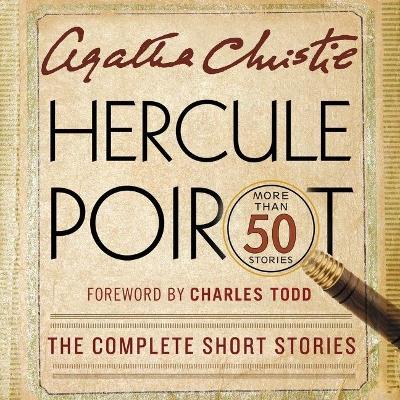 Hercule Poirot: The Complete Short Stories: A Hercule Poirot Collection with Foreword by Charles Todd by Agatha Christie