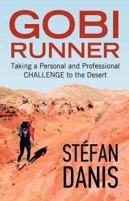 Gobi Runner: Taking a Personal and Professional Challenge to the Desert book