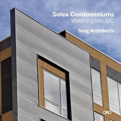 Modern in Context: The Architecture of Suman Sorg, FAIA: Solea Condominiums- Washington, D.C. by Suman Sorg