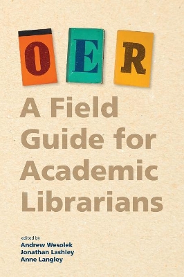 Oer: A Field Guide for Academic Librarians book