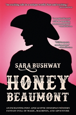 Honey Beaumont: An Enchanting Post-Apocalyptic Dystopian Western Fantasy Filled With Magic, Machines, and Adventure book