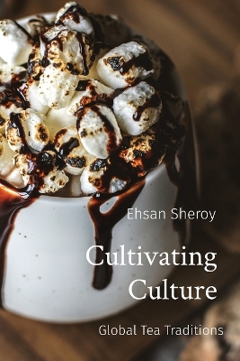 Cultivating Culture: Global Tea Traditions book