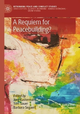 A Requiem for Peacebuilding? by Jorg Kustermans