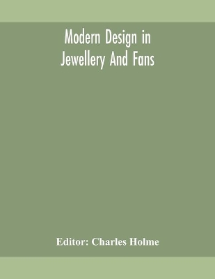 Modern design in jewellery and fans by Charles Holme