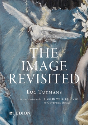 Luc Tuymans: The Image Revisited book