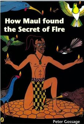 How Maui Found the Secret of Fire by Peter Gossage