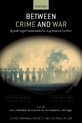 Between Crime and War: Hybrid Legal Frameworks for Asymmetric Conflict book