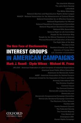 Interest Groups in American Campaigns by Mark J. Rozell