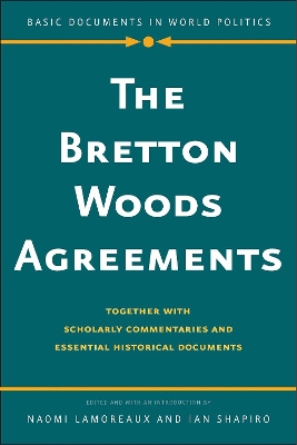 The Bretton Woods Agreements: Together with Scholarly Commentaries and Essential Historical Documents book