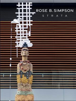 Rose B. Simpson: Strata book