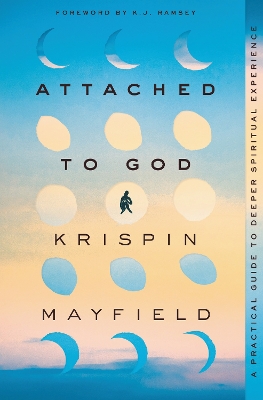 Attached to God: A Practical Guide to Deeper Spiritual Experience book