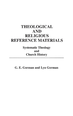 Theological and Religious Reference Materials by Gary E. Gorman