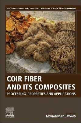 Coir Fiber and its Composites: Processing, Properties and Applications book