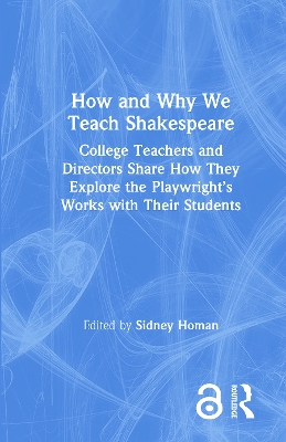 How and Why We Teach Shakespeare: College Teachers and Directors Share How They Explore the Playwright’s Works with Their Students book