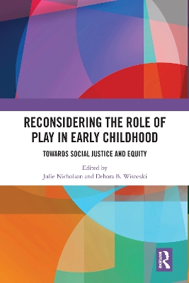 Reconsidering The Role of Play in Early Childhood: Towards Social Justice and Equity book