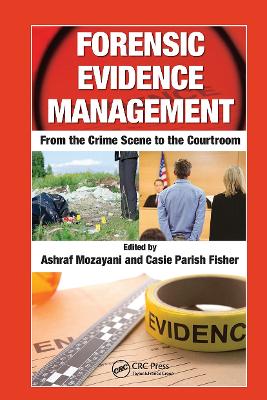 Forensic Evidence Management: From the Crime Scene to the Courtroom book