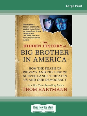 The Hidden History of Big Brother in America: How the Death of Privacy and the Rise of Surveillance Threaten Us and Our Democracy book