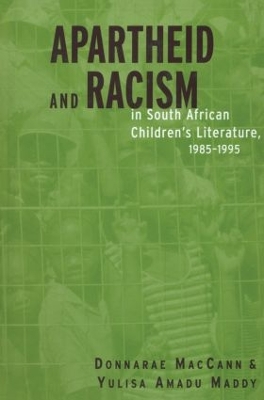 Apartheid and Racism in South African Children's Literature 1985-1995 by Donnarae MacCann