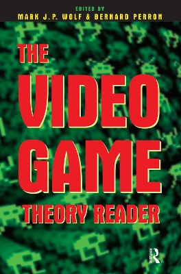 The Video Game Theory Reader by Mark J.P. Wolf
