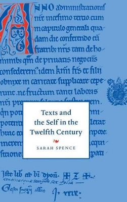 Texts and the Self in the Twelfth Century by Sarah Spence