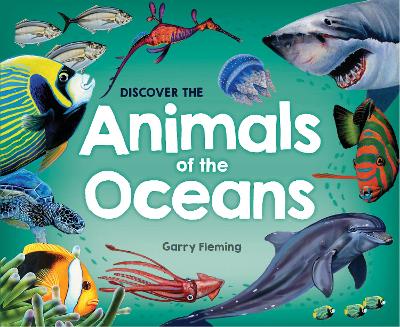 Discover the Animals of the Oceans by Garry Fleming